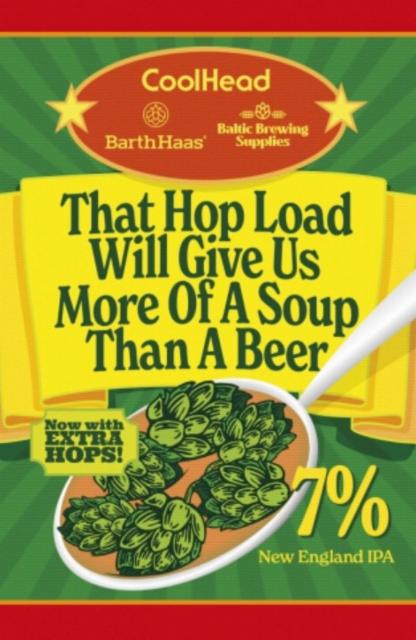 Cool Head Brew That Hop Load Will Give Us More Of A Soup Than A Beer
